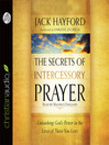 The Secrets of Intercessory Prayer (MP3): Unleashing God's Power in the Lives of Those You Love